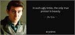 quote-in-such-ugly-times-the-only-true-protest-is-beauty-phil-ochs-21-90-60.jpg